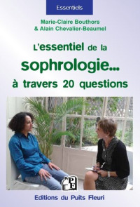 Bouthors, Marie-Claire [Bouthors, Marie-Claire] — L'essentiel de la sophrologie... à travers 20 questions
