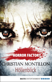 Montillon, Christian [Montillon, Christian] — Horror Factory 20 - Höllenblick