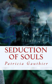 Gauthier, Patricia — Seduction of Souls