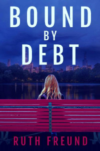 Ruth Freund — Bound by Debt: A Fast Paced Suspense Novel