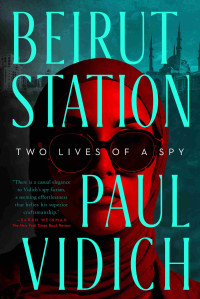 Paul Vidich — Beirut Station