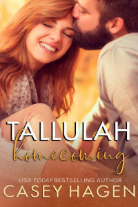 Casey Hagen — Tallulah Homecoming: A Small Town Second Chance Redemption Romance (Tallulah Cove Book 6)