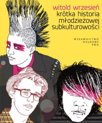 Wrzesie Witold; — Krtka historia modzieowej subkulturowoci