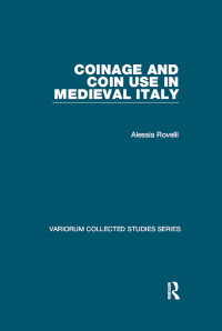 Alessia Rovelli — Coinage and Coin Use in Medieval Italy