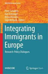 Peter Scholten & Han Entzinger & Rinus Penninx & Stijn Verbeek — Integrating Immigrants in Europe