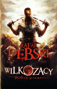 Rafał Dębski — Wilkozacy. Wilcze prawo