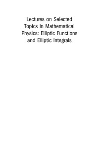 William A Schwalm — Lectures on Selected Topics in Mathematical Physics: Elliptic Functions and Elliptic Integrals: ch0: Lectures on Selected Topics in Mathematical Physics Elliptic Functions and Elliptic Integrals