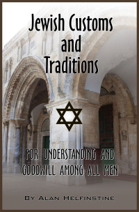 Helfinstine, Alan — Jewish Customs and Traditions: For Understanding and Goodwill Among All Men