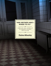 Thelma Wheatley — And Neither Have I Wings to Fly