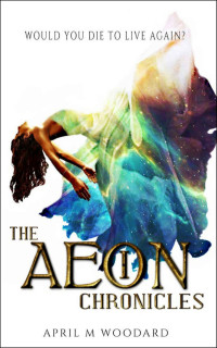 April M Woodard — The Aeon Chronicles