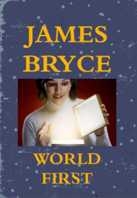 James Bryce — World First