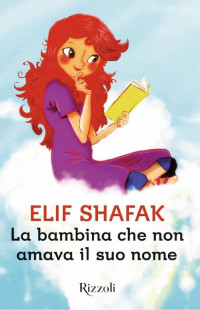 Elif Shafak — La bambina che non amava il suo nome