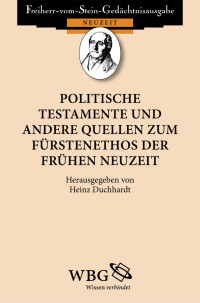 Duchchardt, Heinz — Politische Testamente und andere Quellen zum Fürstenethos der Frühen Neuzeit