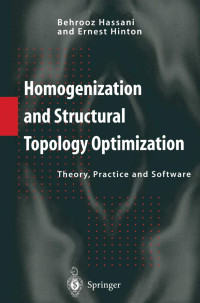 Behrooz Hassani, Ernest Hinton — Homogenization and Structural Topology Optimization: Theory, Practice and Software