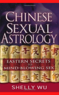 Nipu, Ayesha Akter — Chinese Sexual Astrology Eastern Secrets to Mind-Blowing Sex