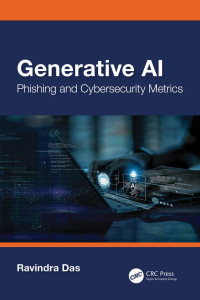 Ravindra Das — Generative AI: Phishing and Cybersecurity Metrics