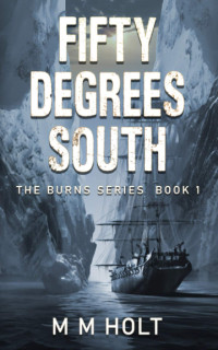 M. M. Holt — Fifty Degrees South: The battle at the end of the world novella