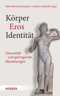 Dewi Maria Suharjanto / Joachim Valentin (Hg.) — Körper – Eros – Identität