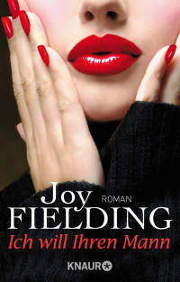 Joy Fielding [Fielding, Joy] — Ich will ihren Mann