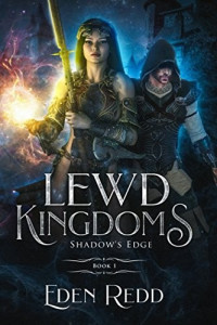 Eden Redd — Lewd Kingdoms: Shadow's Edge: A High Fantasy Digital Adventure