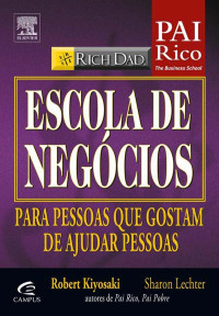 Lechter, Sharon L.; Kiyosaki, Robert T. & Sharon Lechter — Pai Rico - Escola de Negócios