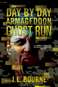 Bourne, J.L. — [Day by Day Armageddon 04] • Ghost Run