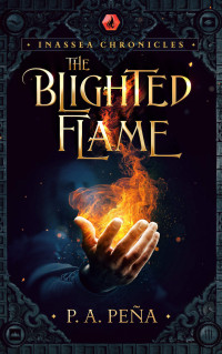 P.A. Peña — The Blighted Flame