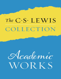 C. S. Lewis — The C. S. Lewis Collection: Academic Works