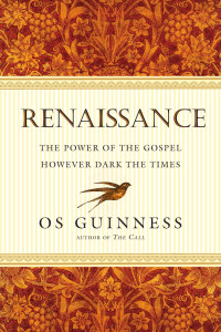 Os Guinness — Renaissance: The Power of the Gospel However Dark the Times