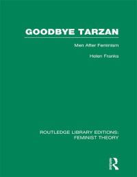 Helen Franks — Goodbye Tarzan. Men After Feminism