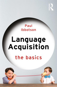 Paul Ibbotson; — Language Acquisition: The Basics