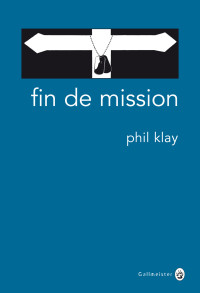 Phil Klay [Klay, Phil] — Fin de mission