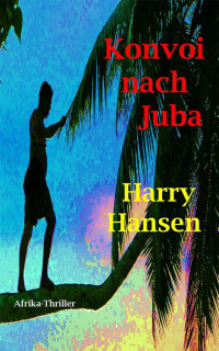 Hansen, Harry [Hansen, Harry] — Konvoi nach Juba