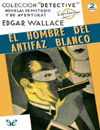 EDGAR WALLACE — El Hombre Del Antifaz Blanco