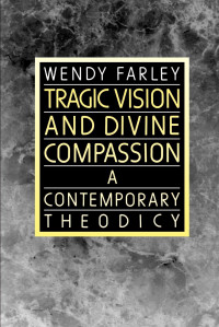 Farley, Wendy; — Tragic Vision and Divine Compassion