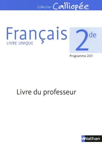 Dominique Rincé, Sophie Pailloux-Riggi — Calliopée : Français 2de - Livre du professeur (Ed. 2011)