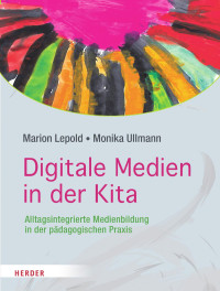 Marion Lepold, Monika Ullmann — Digitale Medien in der Kita