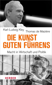 Karl-Ludwig Kley & Thomas de Maizière — Die Kunst guten Führens