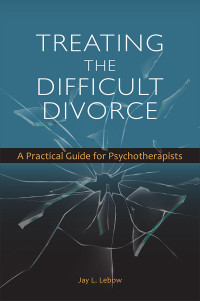 Lebow, Jay; — Treating the Difficult Divorce