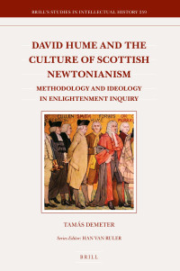 Demeter, Tamás — David Hume and the Culture of Scottish Newtonianism: Methodology and Ideology in Enlightenment Inquiry