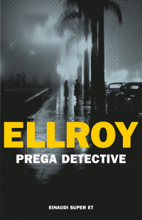 James Ellroy — Prega detective