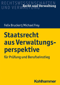 Felix Bruckert & Professor Dr. jur. Michael Frey — Staatsrecht aus Verwaltungsperspektive