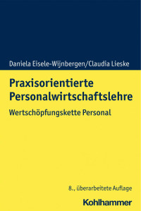 Daniela Eisele-Wijnbergen & Claudia Lieske — Praxisorientierte Personalwirtschaftslehre