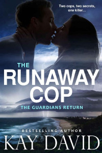 Kay David — The Runaway Cop (Guardians Return Book 2)