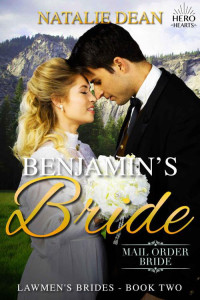 Natalie Dean — Benjamin's Bride (Hero Hearts; Lawmen's Brides Book 2)