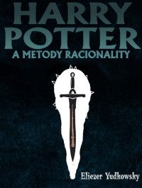 Eliezer Yudkowsky - #005 ze série Harry Potter a Metody Racionality — Harry Potter a Metody Racionality V.