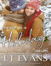 L.J. Evans [Evans, L.J.] — My Life as a Holiday Album (My Life As An Album #5)