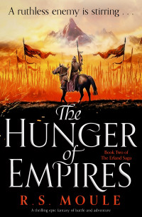 R.S. Moule — The Hunger of Empires: A thrilling epic fantasy of battle and adventure