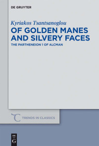 Tsantsanoglou, K., Alcman. — Of Golden Manes and Silvery Faces