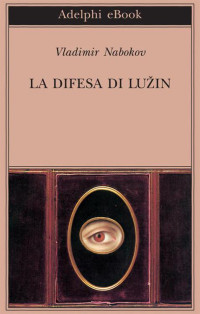Nabokov, Vladimir — La difesa di Luzin (Biblioteca Adelphi) (Italian Edition)